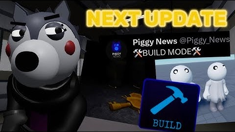 New Build Mode Update Soon!? (Piggy News)