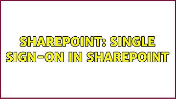Sharepoint: Single Sign-On in SharePoint (3 Solutions!!)