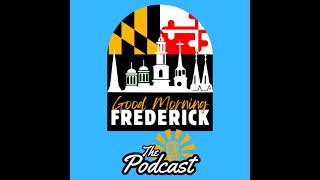 Ep. 86 Good Morning Frederick July 31 2024