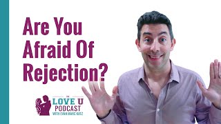 Are You Afraid of Rejection?