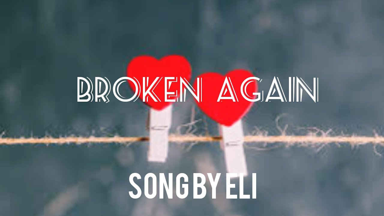 Broken Again by Eli  Lyric  ADOBO MUSIC