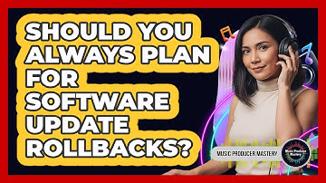 Should You Always Plan For Software Update Rollbacks?