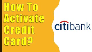 How to Activate CitiBank Credit Card
