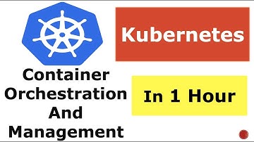 Kubernetes Container Orchestration and Management | Kubernetes fundamental | Kubernetes 101