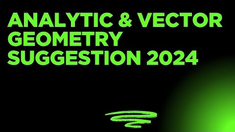 Analytic & Vector Geometry Suggestion – 1st Year Honours | 2024