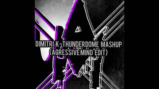 Dimitri K - Thunderdome Mashup (Aggressivemind edit)