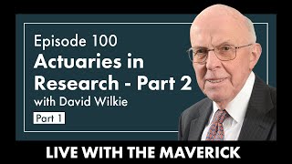 Live With The Maverick Podcast - Episode 100: Actuaries in Research - Part 2 (Part 1)