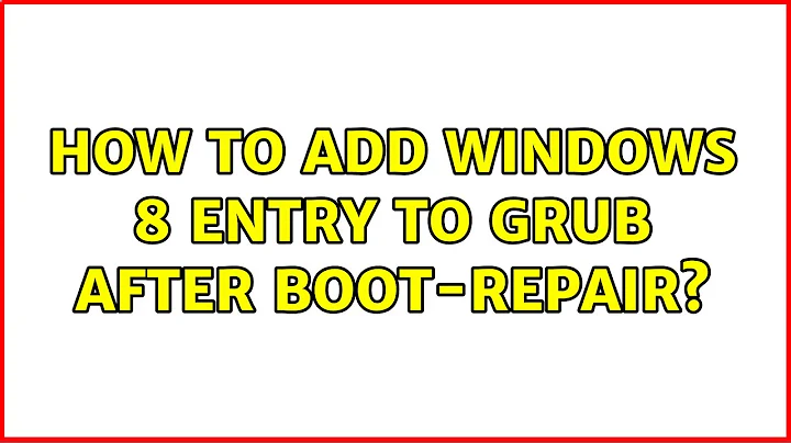 How to add windows 8 entry to grub after boot-repair?