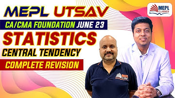 MEPL Utsav - CA/CMA Foundation June 23 | Statistics - Central Tendency | MEPL