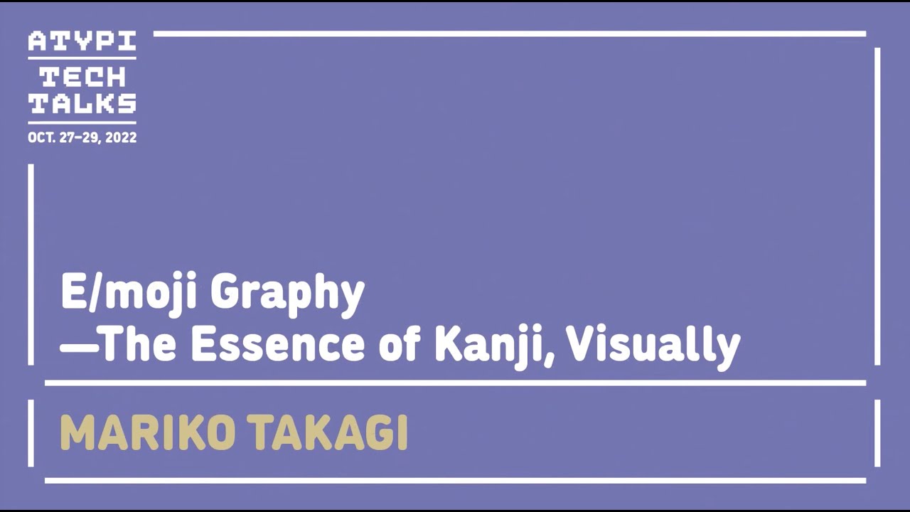 Tech Moji E/moji Graphy—The Essence of Kanji, Visually | Mariko Takagi | ATypI ...