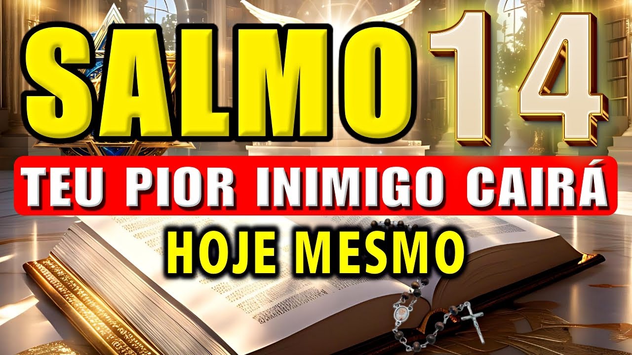 ⭐SALMO 14: PARA DESTRUIR INIMIGOS, FOFOQUEIROS, INVEJOSOS E ABRIR CAMINHOS DE PROSPERIDADE.⭐