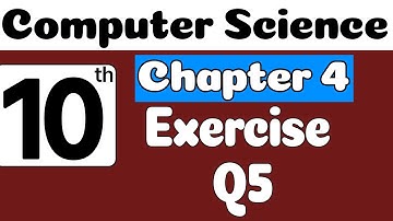 10th Class Computer Science Chapter 4 Exercise Question 5 | Class 10 Computer Science Chapter 4
