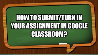How to Submit/Turn In your Assignments in Google Classroom (Tagalog)