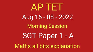 AP TET August 16th morning session, SGT paper 1 - A ( Maths all bits )