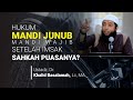 Mandi junub setelah subuh atau imsak sahkah puasanya ini penjelasan ustadz khalid basalamah