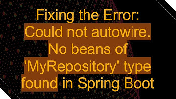 Fixing the Error: Could not autowire. No beans of 