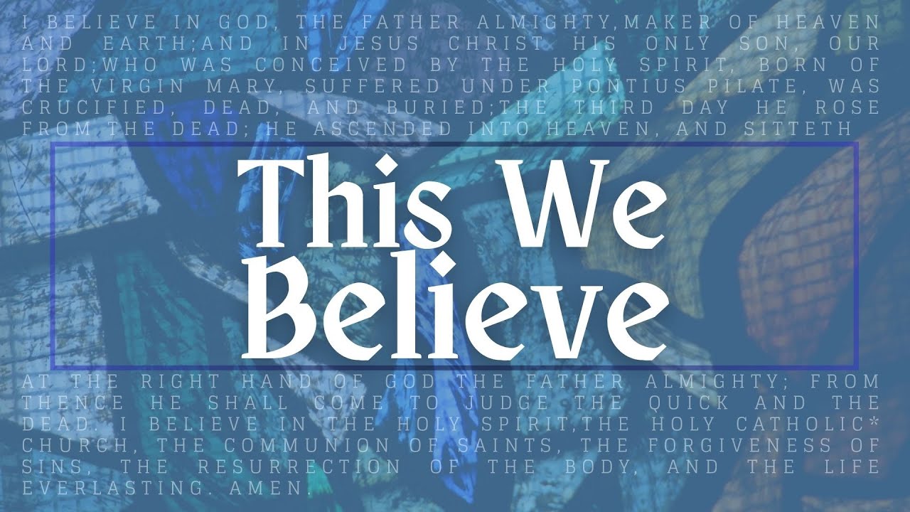 This We Believe | Week 6 | The Resurrection and The Life Everlasting