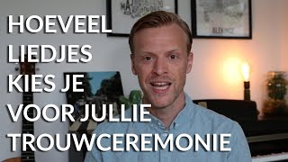 Hoeveel liedjes kies je voor jullie trouwceremonie?