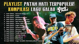 Playlist Patah Hati Paling Banyak Diputar | Lagu Galau Last Child