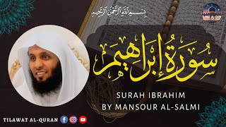 Surah Ibrahim (سورة إبراهيم) | Full Quran Recitation | Mansour Al-Salmi