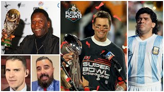 DISCUSIÓN PICANTE Tom Brady, Pelé y Maradona están en el mismo lugar de la historia | Futbol Picante Update