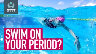 Can You Swim On Your Period?