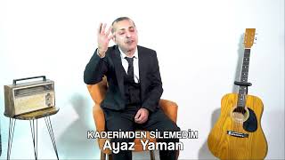 Ayaz Yaman - Kaderimden Silemedim 