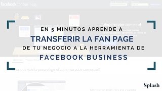 Tutorial - Cómo transferir un Fan Page a Facebook Business