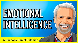 Emotional Intelligence by Daniel Goleman (Full Audiobook)| Enhance Your Emotional IQ and Life Skills