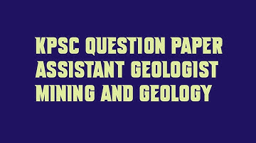 KPSC Question Paper ASSISTANT GEOLOGIST MINING AND GEOLOGY