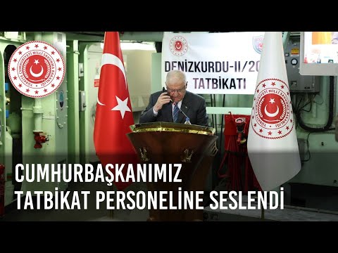 Cumhurbaşkanımız Sn. Recep Tayyip Erdoğan,  Denizkurdu Tatbikatı’na Katılan Personele Seslendi
