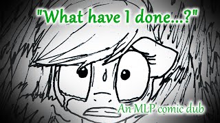 "What have I done...?"  (MLP comic dub)