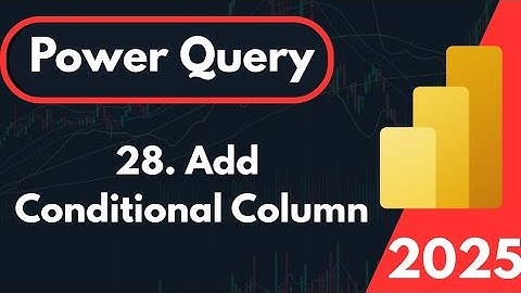 Add Conditional column - Power Query Editor