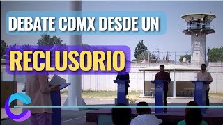 DEBATE DESDE UN RECLUSORIO DE LA CDMX