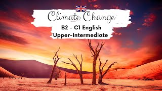 UPPERINTERMEDIATE ENGLISH STORYClimate ChangeB2  C1 | Level 6  7 | Learn English Through Story