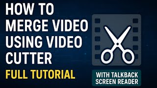 How to Merge Videos Using Video Cutter | Full Tutorial with TalkBack Screen Reader for Blind Users screenshot 1