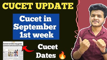 BIG UPDATE On CUCET 2021 🔥 || Cucet most likely in September 1st Week  || CUCET Dates