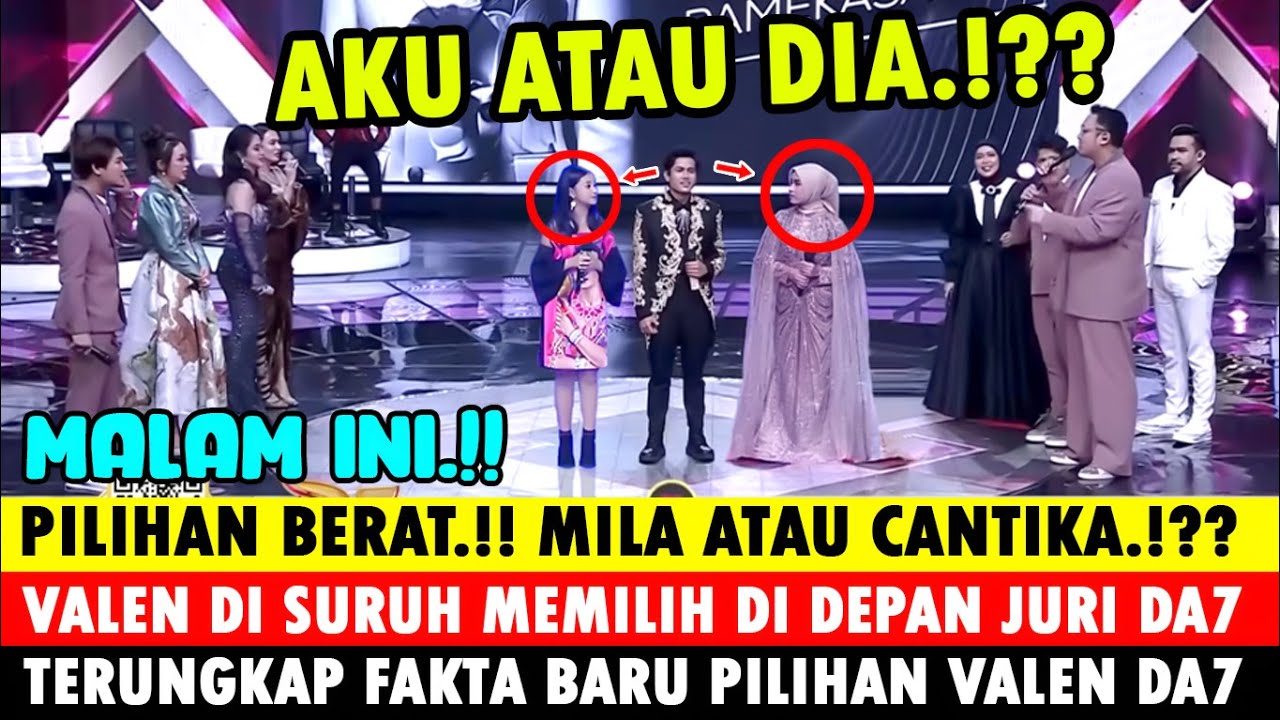 MALAM INI ! DI SAKSIKAN 1 INDONESIA, DISURUH PILIH MILA ATAU CANTIKA, TERNYATA INI PILIHAN VALEN DA7
