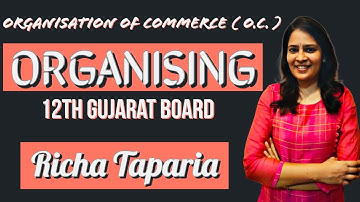4. Organising | Organisation Of Commerce | OC | 12th Gujarat Board | Richa Taparia |