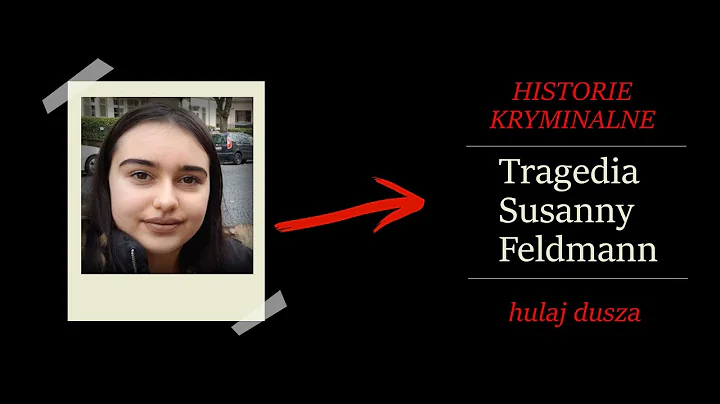 Sprawa Susanny Feldmann - HULAJ DUSZA HISTORIE KRY...