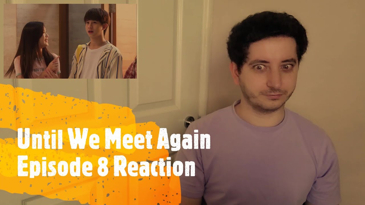 Until We Meet Again Episode 8 Reaction - YouTube