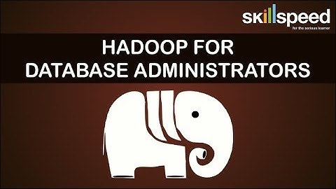 Hadoop for Database Administrators