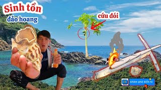 Sinh tồn trên đảo hoang 28h sống sót bằng kỷ năng | Survive alone on a deserted island