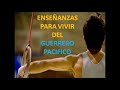 El Guerrero Pacifico / Enseñanzas para afrontar la vida