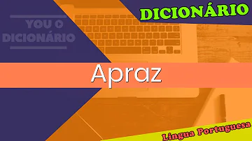 O que significa a palavra apraz na Bíblia?