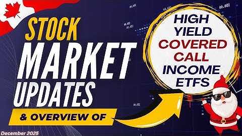December 2025 High Yield Covered Call ETFs & Stock Market Update | Ep.68 (Canada)