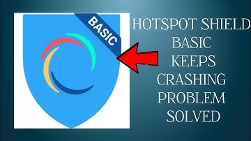 How To Solve Hotspot Shield Basic App Keeps Crashing Problem|| Rsha26 Solutions