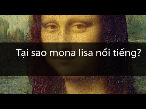 Lý Giải Tại sao Mona Lisa nổi tiếng | Kiến Thức Hội Họa Trong Cuộc Sống
