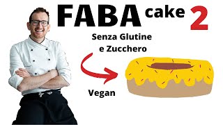Faba Cake 2 Senza Glutine, Senza Zucchero, Vegan Faba Cake 2 Senza Glutine, Senza Zucchero, Vegan
