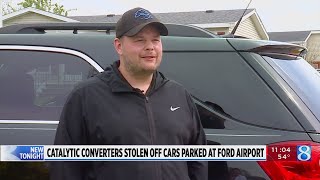 Catalytic converters stolen off cars parked at Ford Airport